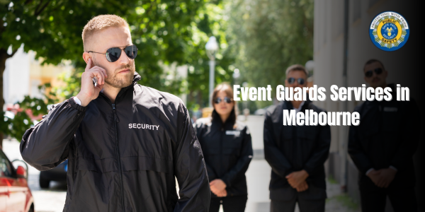 Event Guards Services in Melbourne