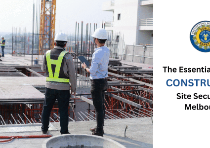 The Essential Guide to Construction Site Security in Melbourne